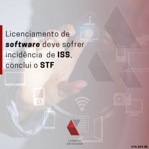 Licenciamento de software deve sofrer incidência  de ISS, conclui o STF