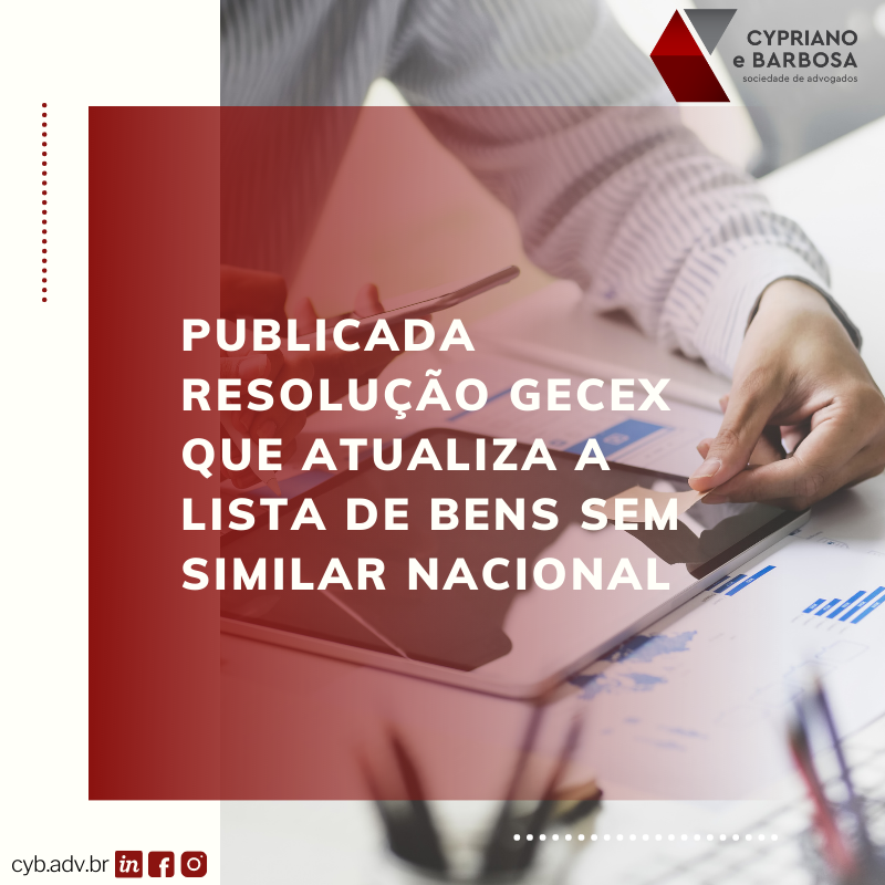 publicada Resolução Gecex que Atualiza a Lista de Bens Sem Similar Nacional