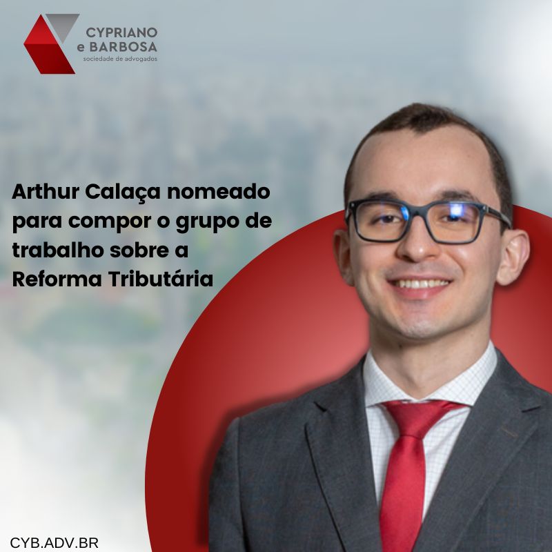 Arthur Calaça nomeado para compor o grupo de trabalho sobre a Reforma Tributária